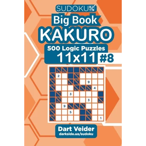 Sudoku Big Book Kakuro - 500 Logic Puzzles 11x11 (Volume 8) - Paperback