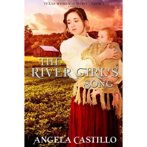 The River Girl's Song: An Inspirational Texas Historical Women's Fiction Novella - Paperback