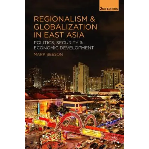 Regionalism and Globalization in East Asia: Politics, Security and Economic Development - Paperback