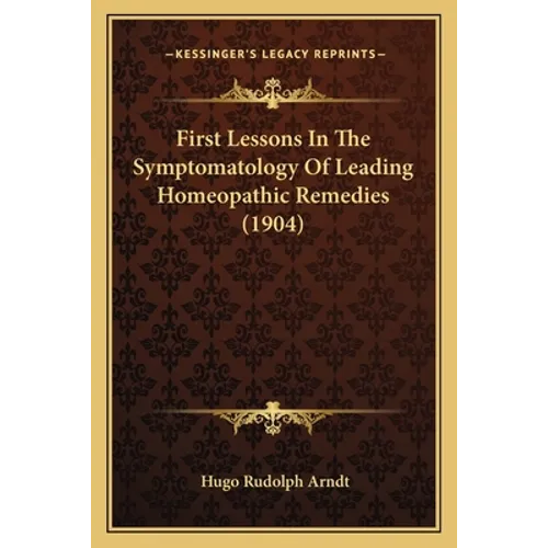First Lessons In The Symptomatology Of Leading Homeopathic Remedies (1904) - Paperback