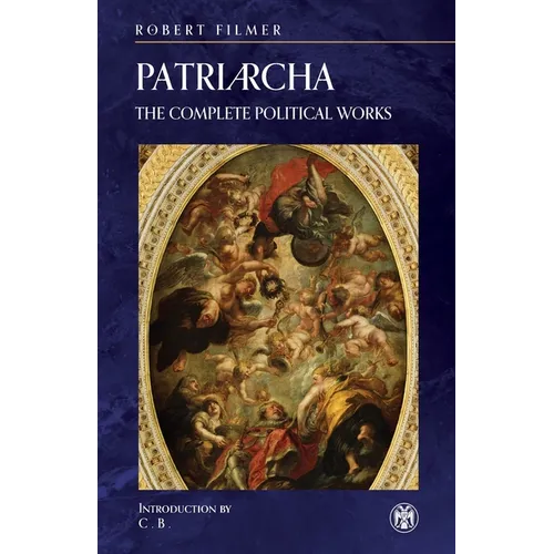Patriarcha: The Complete Political Works - Imperium Press - Paperback