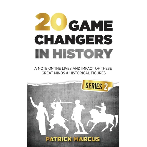20 Game Changers In History (Series 2); A Note on the Lives and Impact of these Great Minds & Historical Figures (Tesla, Jung, Napoleon, Anne Frank, D - Paperback