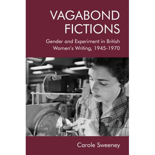 Vagabond Fictions: Gender and Experiment in British Women's Writing, 1945-1970 - Paperback