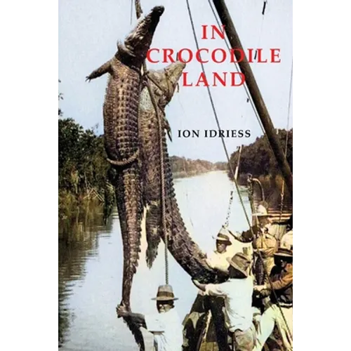 In Crocodile Land: Wandering in Northern Australia - Paperback