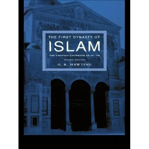 The First Dynasty of Islam: The Umayyad Caliphate AD 661-750 - Paperback