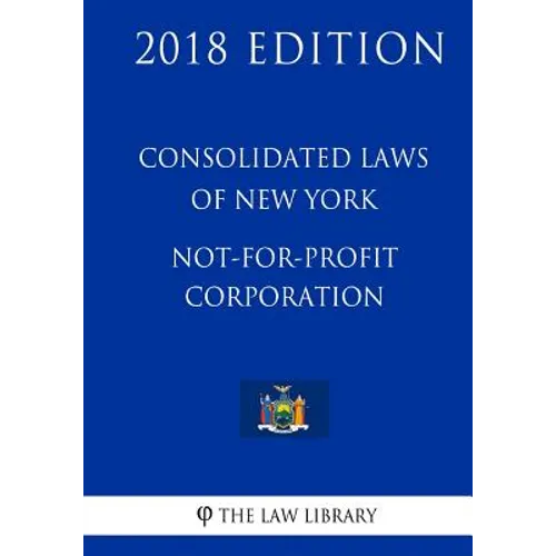 Consolidated Laws of New York - Not-For-Profit Corporation (2018 Edition) - Paperback