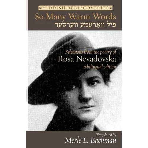 So Many Warm Words: Selections from the Poetry of Rosa Nevadovska - A bilingual edition of Yiddish poems - Paperback