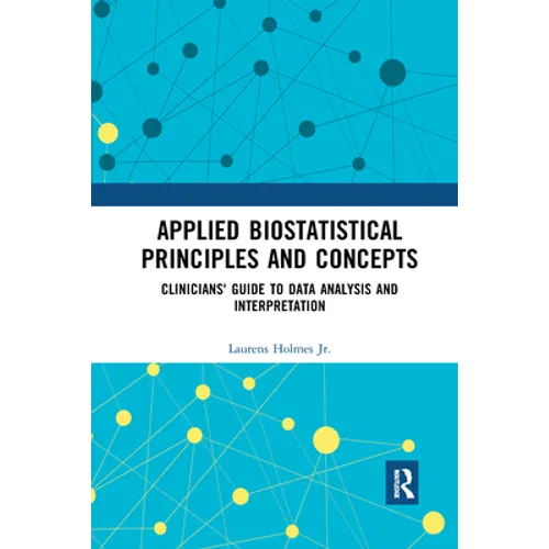 Applied Biostatistical Principles and Concepts: Clinicians' Guide to Data Analysis and Interpretation - Paperback