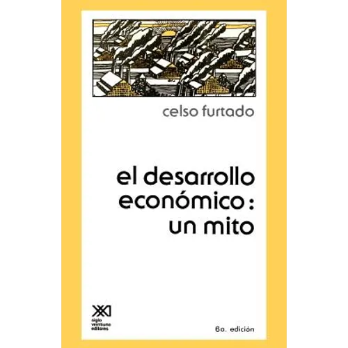 El Desarrollo Economico: Un Mito - Paperback