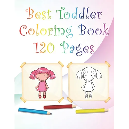 Best Toddler Coloring Book 120 Pages: 8,5 x 11 White paper With coloring characters, animals, Shapes... - Paperback