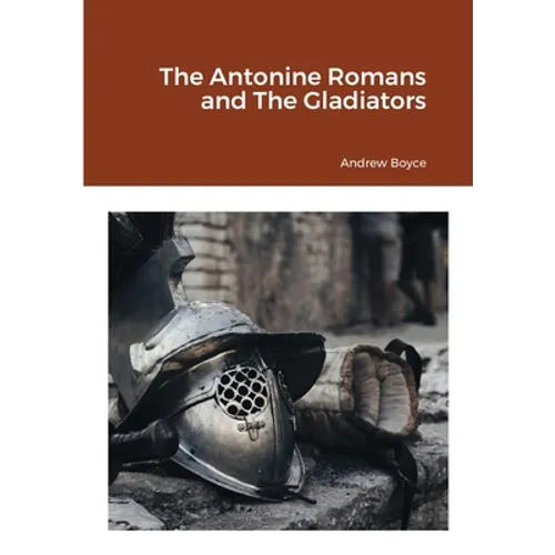 The Antonine Romans and The Gladiators - Paperback