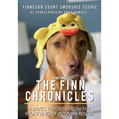 The Finn Chronicles: Year Three: A dog's reports from the front lines of hooman rescue - Paperback