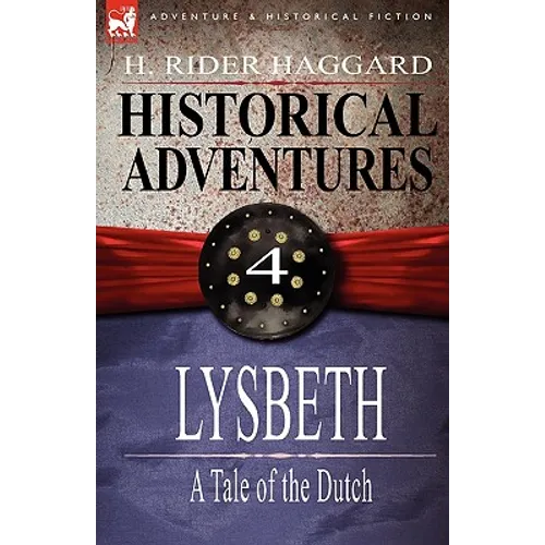 Historical Adventures: 4-Lysbeth: A Tale of the Dutch - Hardcover
