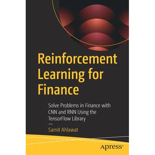 Reinforcement Learning for Finance: Solve Problems in Finance with CNN and Rnn Using the Tensorflow Library - Paperback
