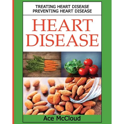 Heart Disease: Treating Heart Disease: Preventing Heart Disease - Paperback