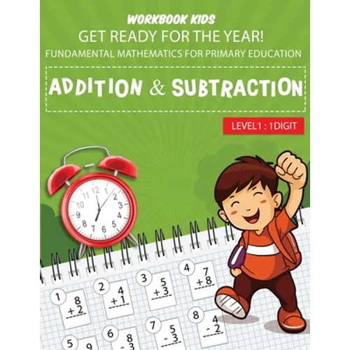 WORKBOOK KIDS get ready for the year! fundamental mathematics for primary education addition & subtraction level1: 1 digit: Math activity book, repeti - Paperback
