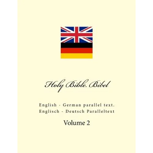 Holy Bible. Bibel: English - German Parallel Text. Englisch - Deutsch Paralleltext - Paperback
