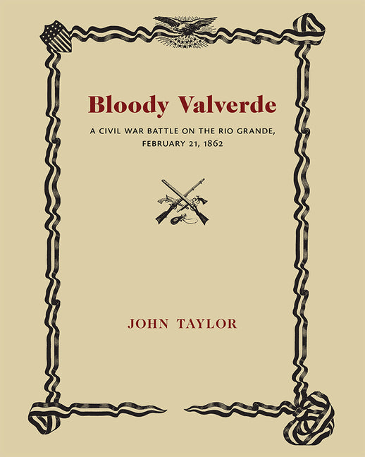Bloody Valverde: A Civil War Battle on the Rio Grande, February 21, 1892 - Paperback