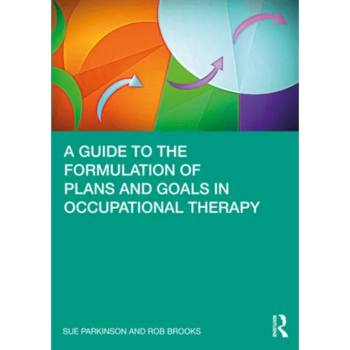 A Guide to the Formulation of Plans and Goals in Occupational Therapy - Paperback
