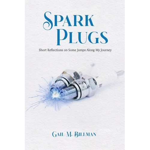 Spark Plugs: Short Reflections on Some Jumps Along My Journey - Paperback