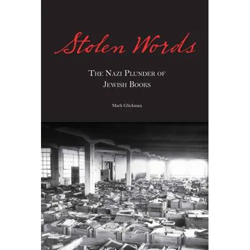 Stolen Words: The Nazi Plunder of Jewish Books - Hardcover