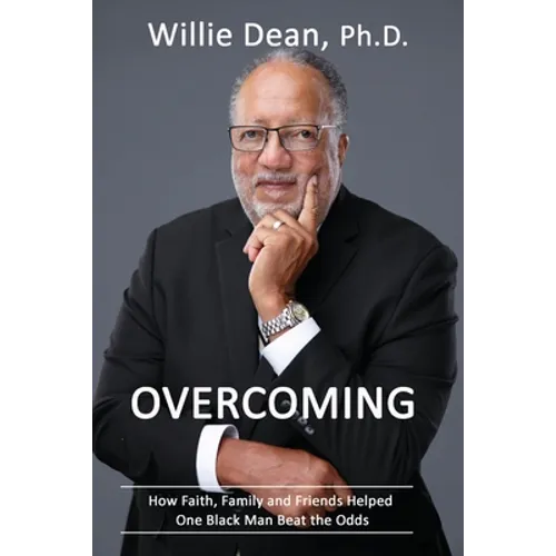 Overcoming: How Faith, Family & Friends Helped One Black Man Beat the Odds - Paperback