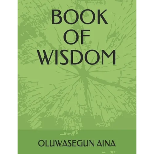 Book of Wisdom: The Proverbs of Solomon and It Lessons - Paperback
