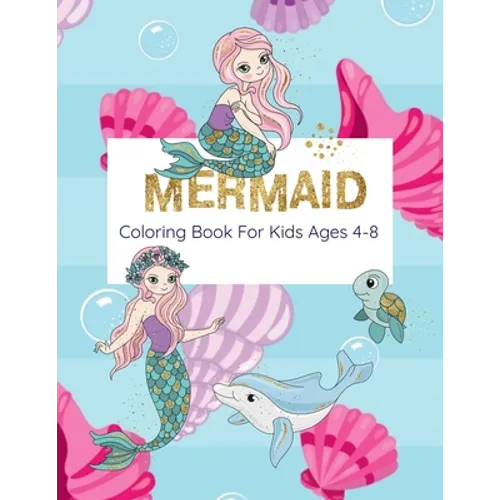Mermaid Coloring Book For Kids Ages 4-8: Coloring Book With Mermaids And Sea Creatures - Paperback