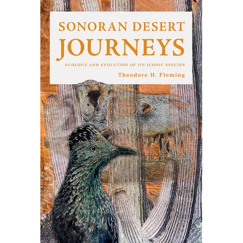 Sonoran Desert Journeys: Ecology and Evolution of Its Iconic Species - Paperback