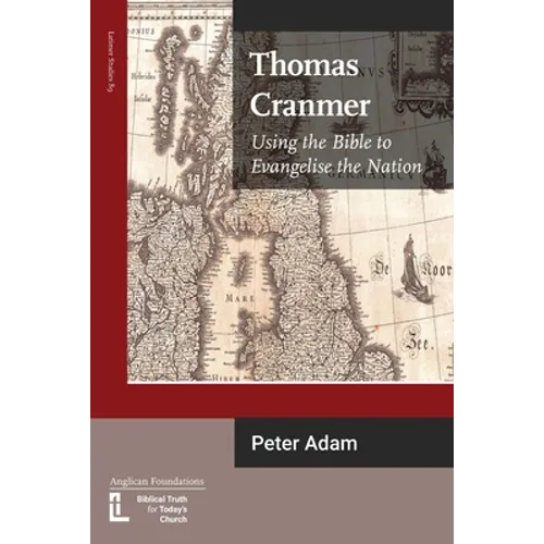 Thomas Cranmer: Using the Bible to Evangelize the Nation - Paperback