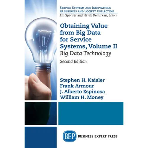 Obtaining Value from Big Data for Service Systems, Volume II: Big Data Technology - Paperback