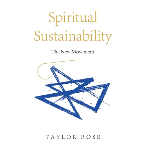 Spiritual Sustainability: The New Movement - Hardcover
