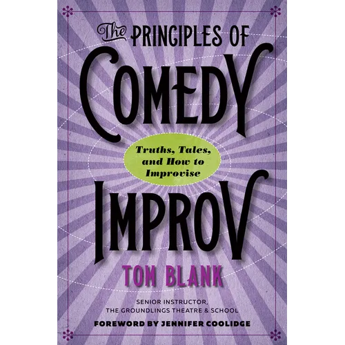 The Principles of Comedy Improv: Truths, Tales, and How to Improvise - Paperback