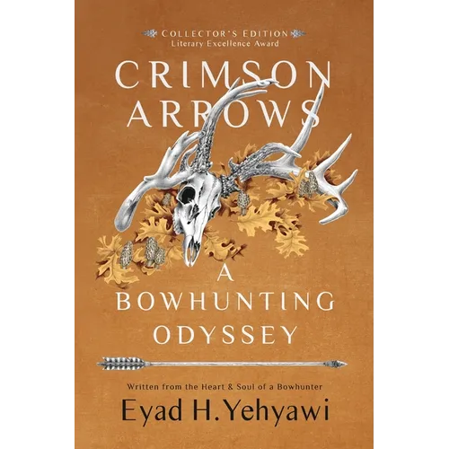 Crimson Arrows: A Bowhunting Odyssey - Paperback