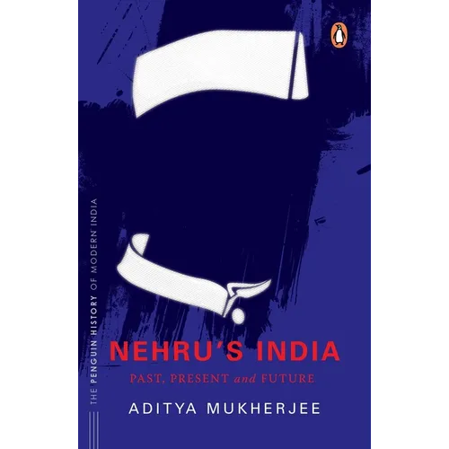 Nehru's India (the Most Definitive Book on Jawaharlal Nehru): Past, Present & Future - Hardcover