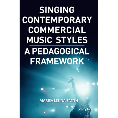 Singing Contemporary Commercial Music Styles: A Pedagogical Framework - Paperback