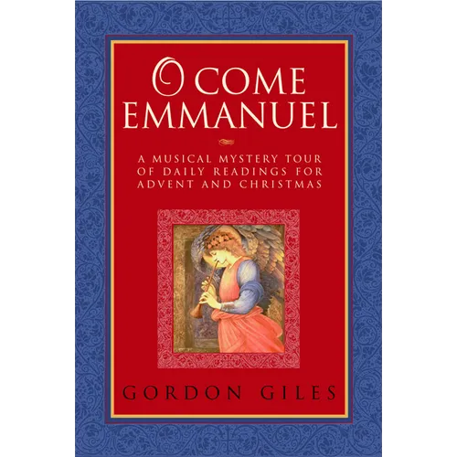O Come Emmanuel: A Musical Tour of Daily Readings for Advent and Christmas - Paperback