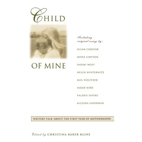 Child of Mine: Original Essay's on Becoming a Mother - Hardcover