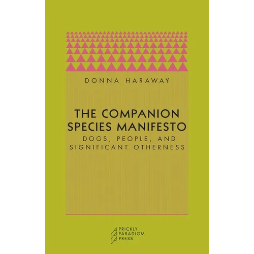 The Companion Species Manifesto: Dogs, People, and Significant Otherness - Paperback