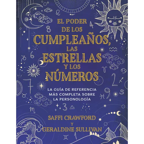 El Poder de Los Cumpleaños, Las Estrellas Y Los Números: La Guía de Referencia Completa de la Personología / The Power of Birthdays, Stars & Numbers - Paperback