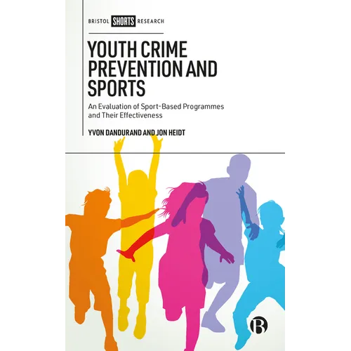 Youth Crime Prevention and Sports: An Evaluation of Sport-Based Programmes and Their Effectiveness - Hardcover
