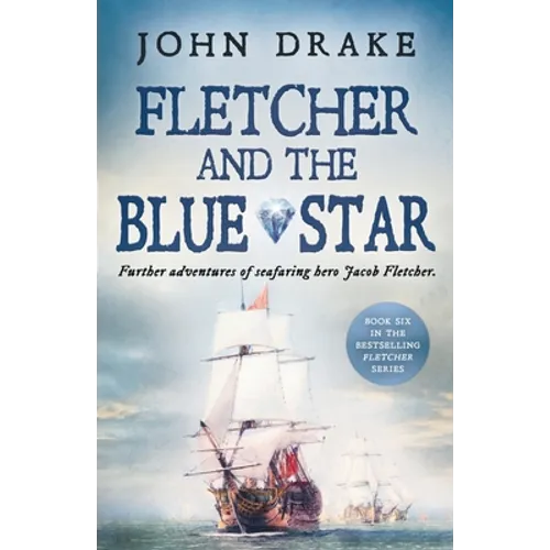 Fletcher and the Blue Star: Further adventures of seafaring hero Jacob Fletcher - Paperback