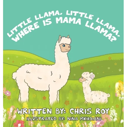 Little Llama, Little Llama, Where is Mama Llama? - Hardcover