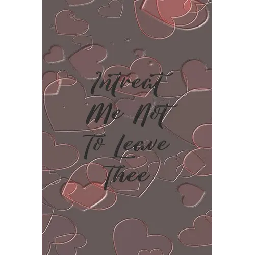 Intreat Me Not To Leave Thee: Dot Grid Paper - Paperback