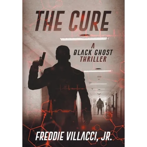 The Cure: A Black Ghost Thriller - Hardcover