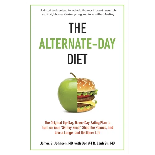 The Alternate-Day Diet Revised: The Original Up-Day, Down-Day Eating Plan to Turn on Your "Skinny Gene," Shed the Pounds, and Live a Longer and Health - Paperback