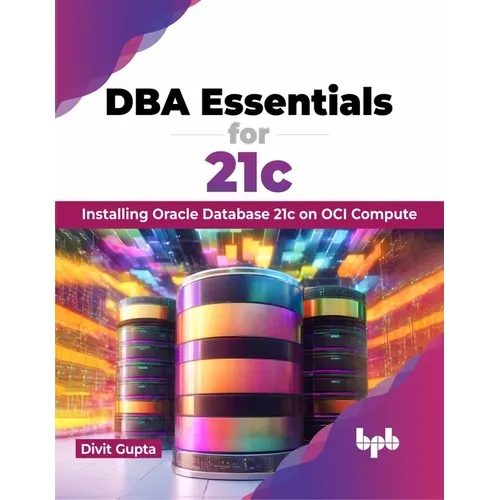 DBA Essentials for 21c: Installing Oracle Database 21c on Oci Compute (English Edition) - Paperback
