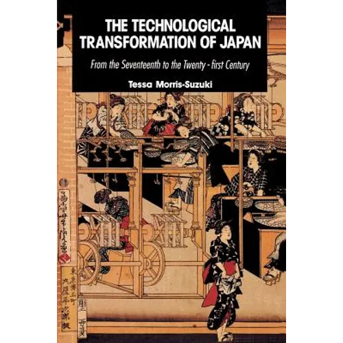 The Technological Transformation of Japan: From the Seventeenth to the Twenty-First Century - Paperback