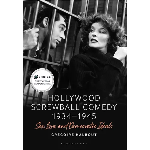 Hollywood Screwball Comedy 1934-1945: Sex, Love, and Democratic Ideals - Paperback