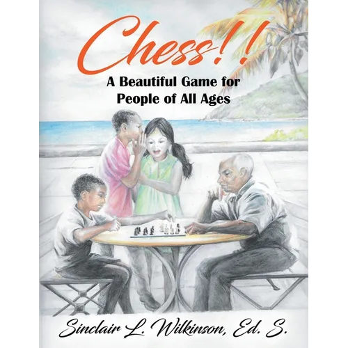 Chess!! A Beautiful Game for People of All Ages - Paperback